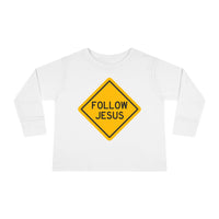"Follow Jesus" Street Sign - Long Sleeve - Toddler T-Shirt - Sizes 2T -5T