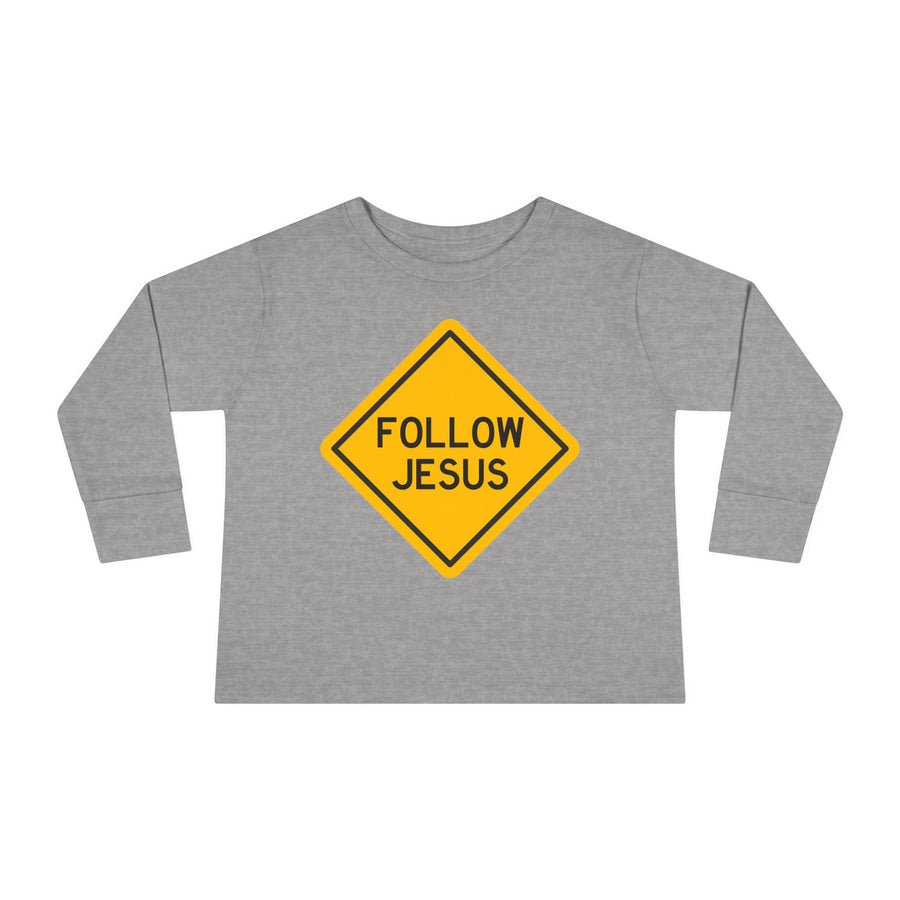 "Follow Jesus" Street Sign - Long Sleeve - Toddler T-Shirt - Sizes 2T -5T