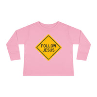 "Follow Jesus" Street Sign - Long Sleeve - Toddler T-Shirt - Sizes 2T -5T