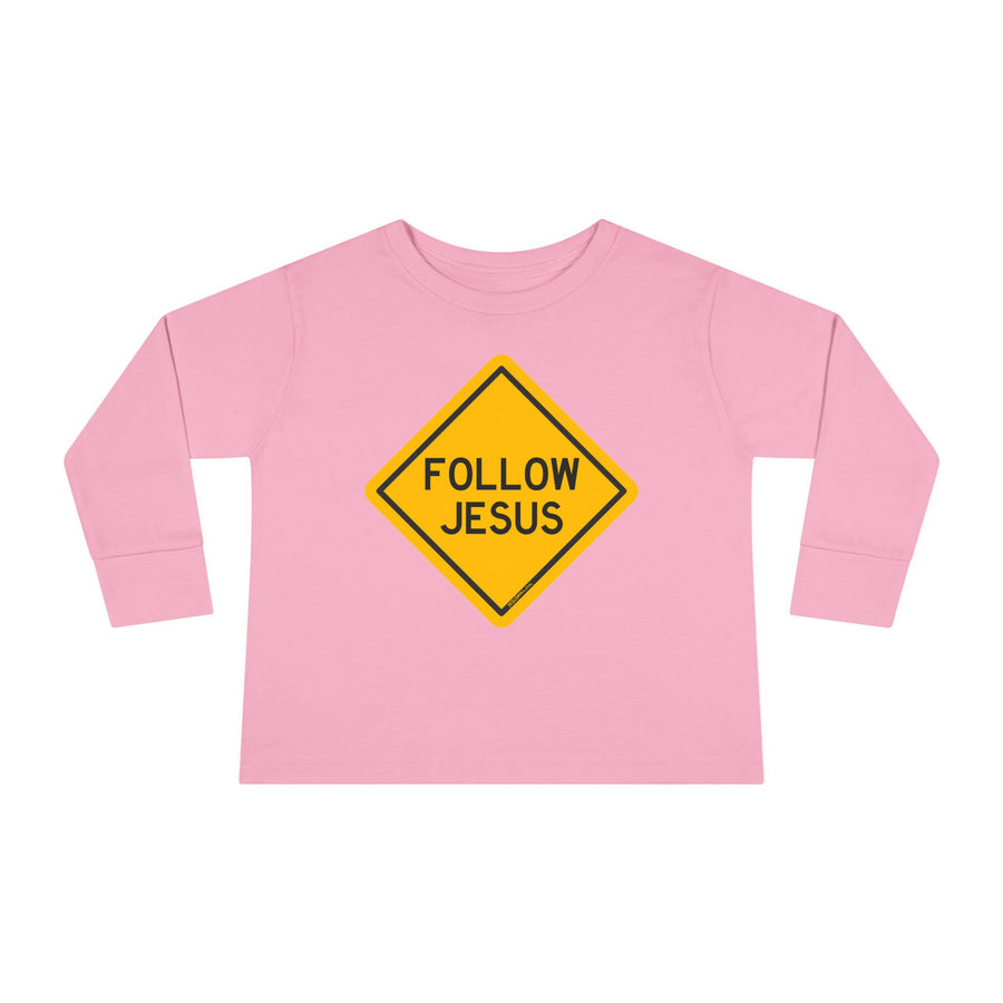 "Follow Jesus" Street Sign - Long Sleeve - Toddler T-Shirt - Sizes 2T -5T