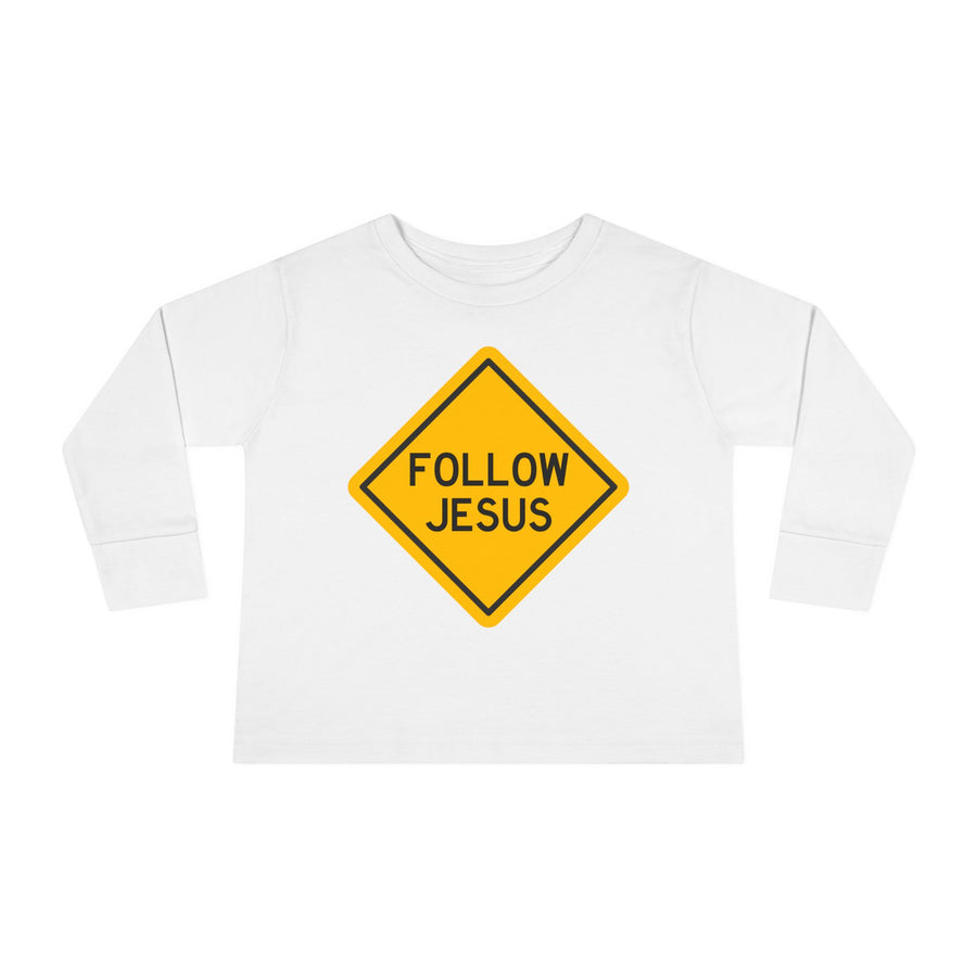 "Follow Jesus" Street Sign - Long Sleeve - Toddler T-Shirt - Sizes 2T -5T
